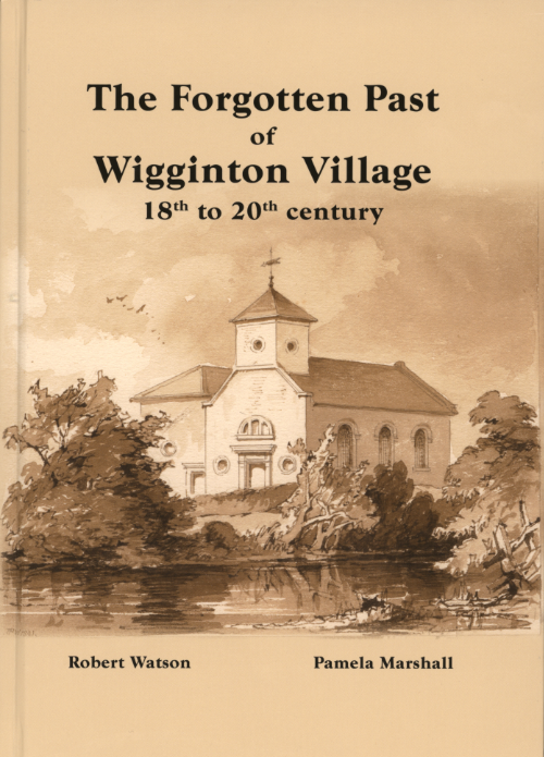 The forgotten past of Wigginton village 18th to 20th century